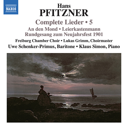 PFITZNER, H.: Complete Lieder, Vol. 5 – An den Mond • Leierkastenmann • Rundgesang zum Neujahrsfest 1901