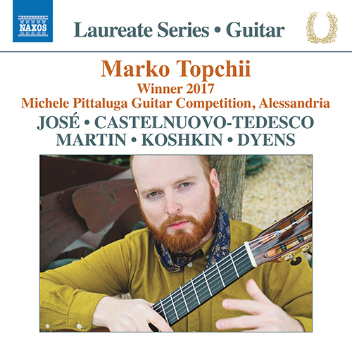 Guitar Recital: Topchii, Marko - JOSÉ, A. / CASTELNUOVO-TEDESCO, M. / MARTIN, F. / KOSHKIN, N. / DYENS, R.