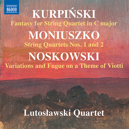 KURPIŃSKI, K.: Fantasy for String Quartet in C major • MONIUSZKO, S.: String Quartets Nos. 1 and 2 • NOSKOWSKI, Z.: Variations and Fugue on a Theme of Viotti