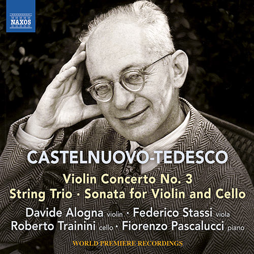 CASTELNUOVO-TEDESCO, M.: Violin Concerto No. 3 / String Trio / Sonata for Violin and Cello