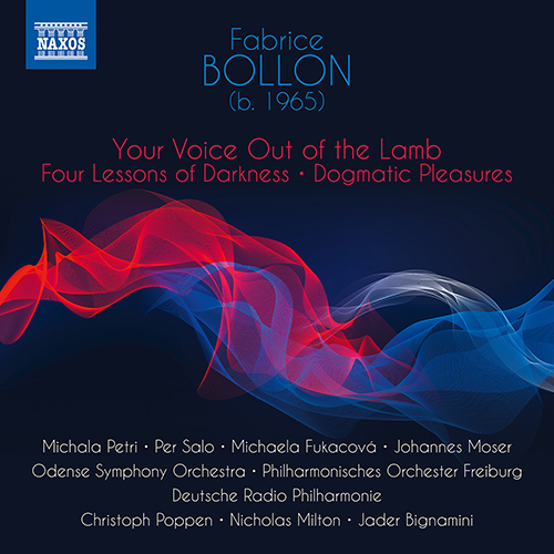 BOLLON, F.: Your Voice Out of the Lamb • Four Lessons of Darkness • Dogmatic Pleasures