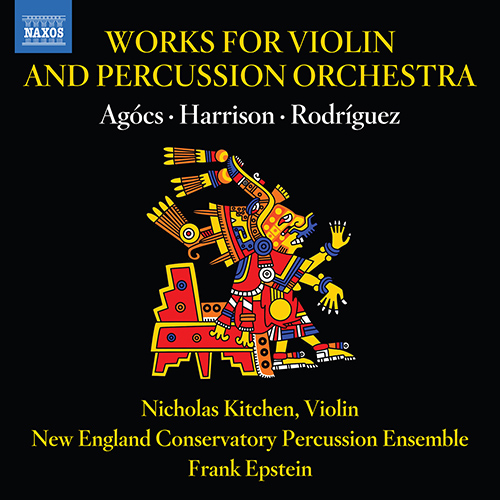 Works for Violin and Percussion Orchestra – AGÓCS • HARRISON • RODRÍGUEZ