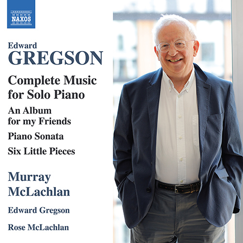 GREGSON, E.: Piano Solo Music (Complete) - An Album for my Friends / Piano Sonata / 6 Little Pieces