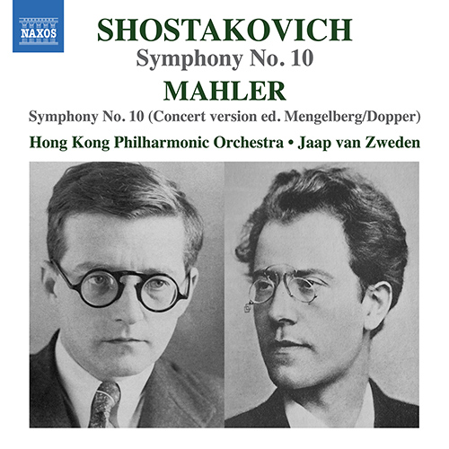 SHOSTAKOVICH, D.: Symphony No. 10 • MAHLER, G.: Symphony No. 10 (concert version edited W. Mengelberg, C. Dopper)