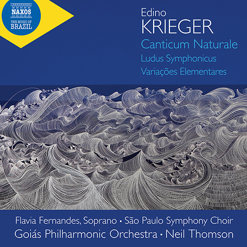 KRIEGER, E.: Orchestral Works – Canticum Naturale / Ludus Symphonicus (F. Fernandes, São Paulo Symphony Choir, Goiás Philharmonic, Neil Thomson)