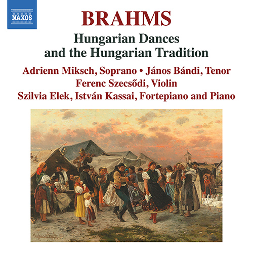 BRAHMS, J.: Hungarian Dances and the Hungarian Tradition (Miksch, Bándi, Szecsődi, Elek, Kassai)