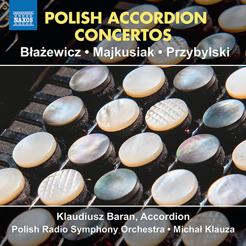 Polish Accordion Concertos – BŁAŻEWICZ • MAJKUSIAK • PRZYBYLSKI