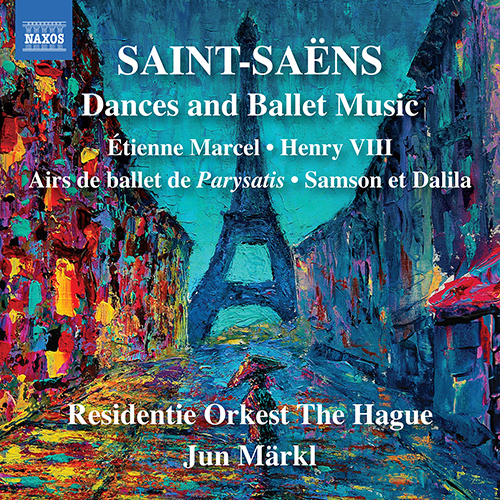 SAINT-SAËNS • C.: Dances and Ballet Music – Étienne Marcel • Henry VIII • Parysatis • Samson et Dalila