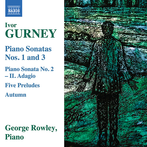 GURNEY, I.: Piano Sonatas Nos. 1 and 3 • Piano Sonata No. 2: II. Adagio • 5 Preludes (George Rowley)