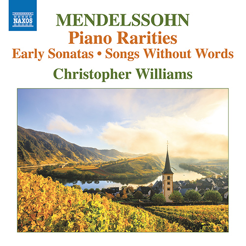 MENDELSSOHN, Felix: Piano Rarities – Early Piano Sonatas, MWV U19 and U23 / Lieder ohne Worte (Songs Without Words) (Christopher Williams)