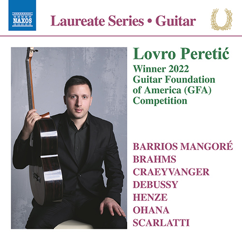 Guitar Recital: Peretić, Lovro – BARRIOS MANGORÉ, A. • BRAHMS, J. • CRAEYVANGER, K.A. • DEBUSSY, C. • HENZE, H.W. • OHANA, M. • SCARLATTI, D.