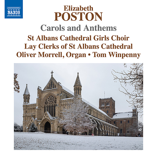 POSTON, E.: Carols and Anthems (St Albans Cathedral Girls Choir, Lay Clerks of St Albans Cathedral, O. Morrell, Winpenny)
