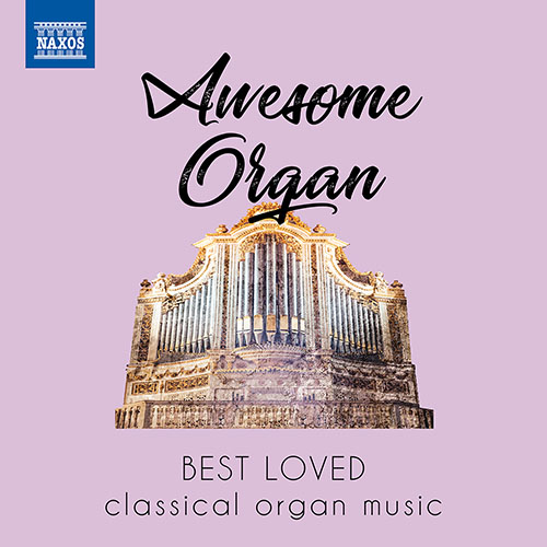 AWESOME ORGAN – Best Loved Classical Organ Music