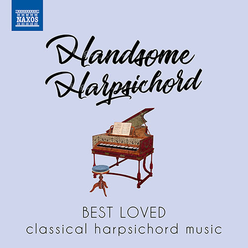HANDSOME HARPSICHORD – Best Loved Classical Harpsichord Music