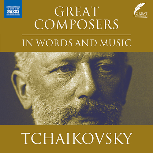 Great Composers in Words and Music – Pyotr Il’yich Tchaikovsky