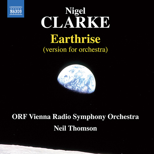 CLARKE, N.: Earthrise (version for orchestra) (ORF Vienna Radio Symphony, N. Thomson)