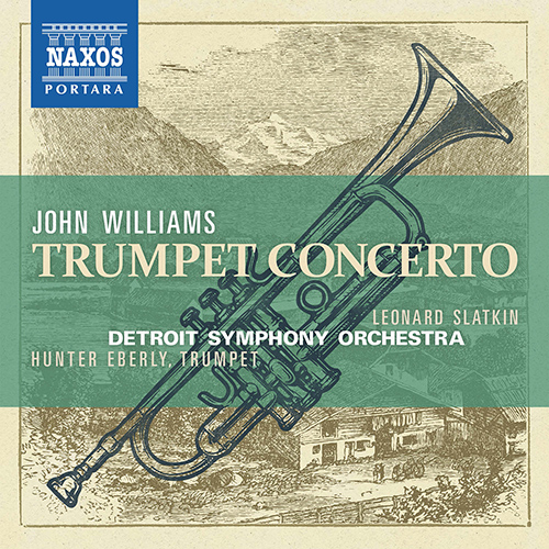 WILLIAMS, J.: Trumpet Concerto (H. Eberly, Detroit Symphony, L. Slatkin)