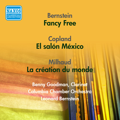 Bernstein, L.: Fancy Free • Copland, A.: El Salon Mexico • Milhaud, D.: La Creation Du Monde (1951, 1956)