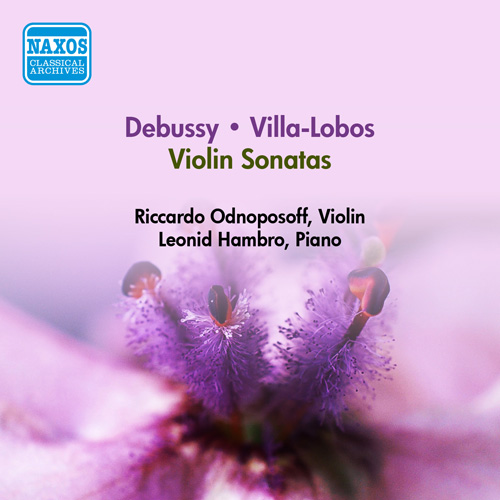 Debussy, C: Violin Sonata • Villa-Lobos, H.: Violin Sonata No. 3 (1951)