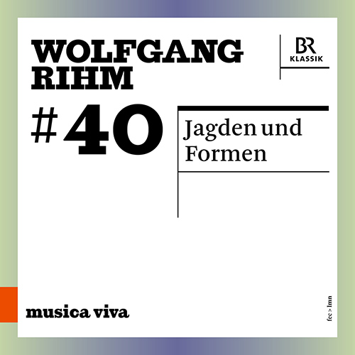 RIHM, W.: Jagden und Formen (musica viva, Vol. 40)