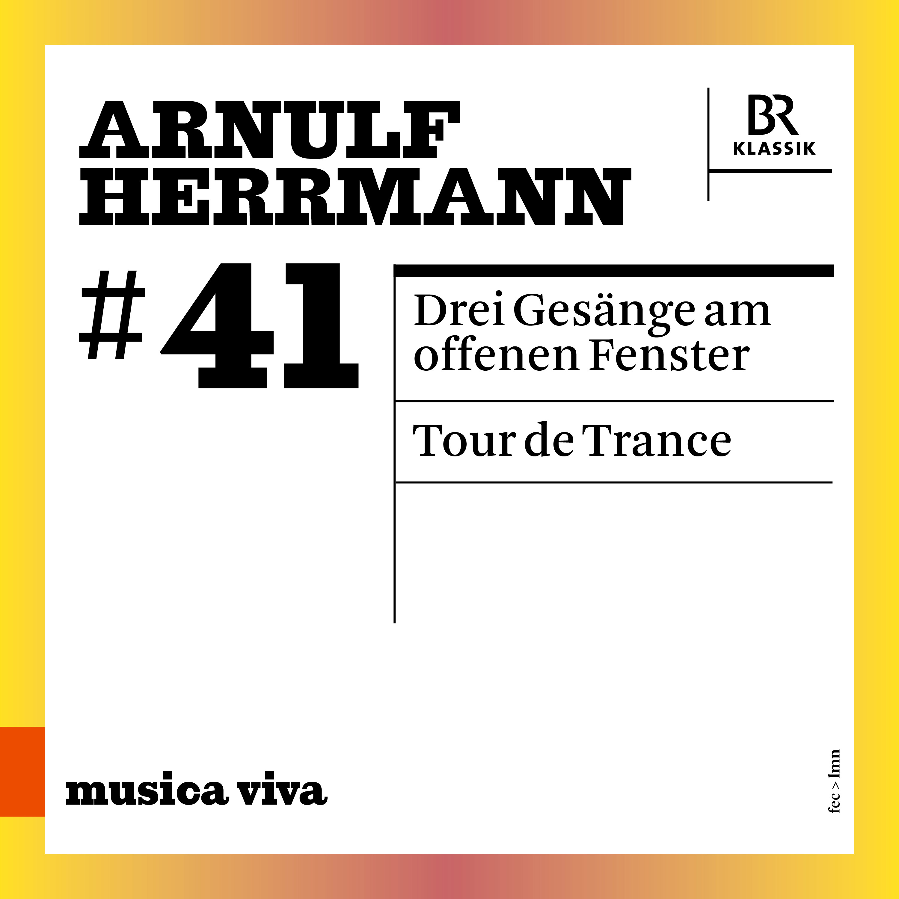 HERRMANN, A.: 3 Gesänge am offenen Fenster • Tour de Trance (musica viva, Vol. 41) (A. Petersen, Bavarian Radio Symphony, Asbury, Heras-Casado)