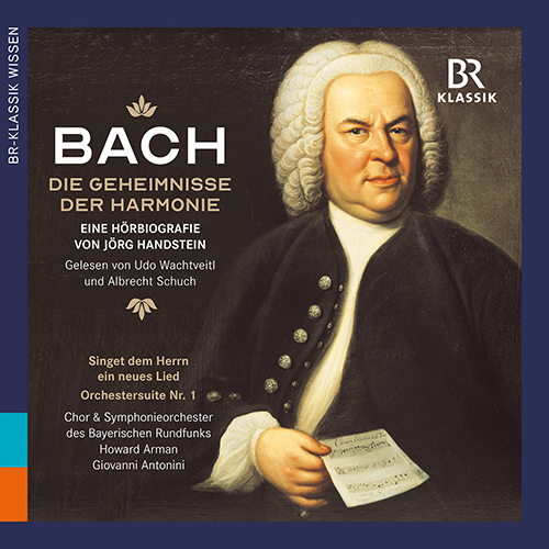 HANDSTEIN, J.: Johann Sebastian Bach – Die Geheimnisse der Harmonie (Wachtveitl, Schuch, H. Arman, G. Antonini)