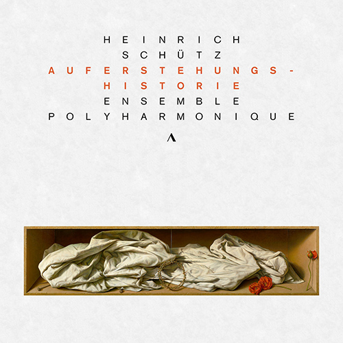 SCHÜTZ, H.: Auferstehungshistorie (Resurrection History) (Ensemble Polyharmonique, A. Schneider)