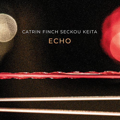 KEITA, Seckou • FINCH, Catrin: Echo