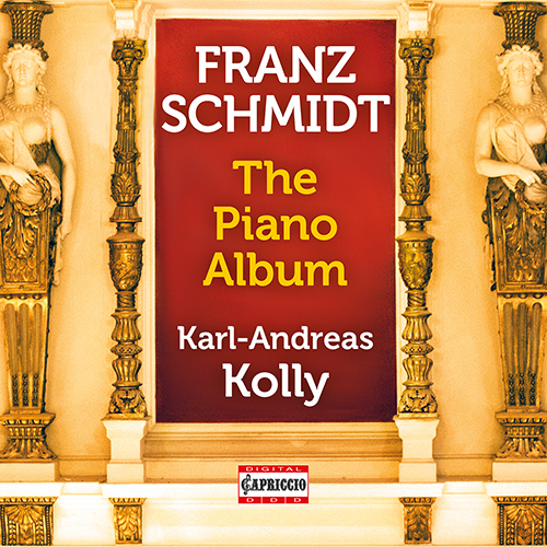 SCHMIDT, F.: The Piano Album – Chaconne • Romance • Toccata • Variationen und Fuge (Karl-Andreas Kolly)