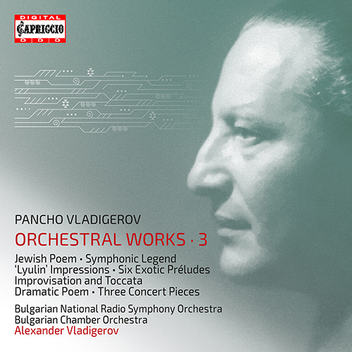 VLADIGEROV, P.: Orchestral Works, Vol. 3 – Evreiska Poema • Symphonic Legend • Lyulinski impresii (Bulgarian National Radio Symphony, A. Vladigerov)