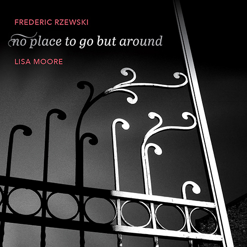 RZEWSKI, F.: no place to go but around • To His Coy Mistress • Coming Together • Amoramaro • Piano Piece No. 4