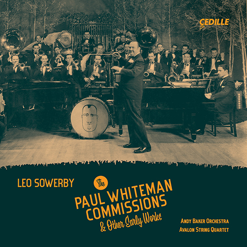 SOWERBY, L.: The Paul Whiteman Commissions and Other Early Works