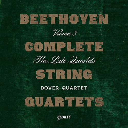 BEETHOVEN, L. van: Complete String Quartets, Vol. 3 – The Late Quartets: Nos. 12-16