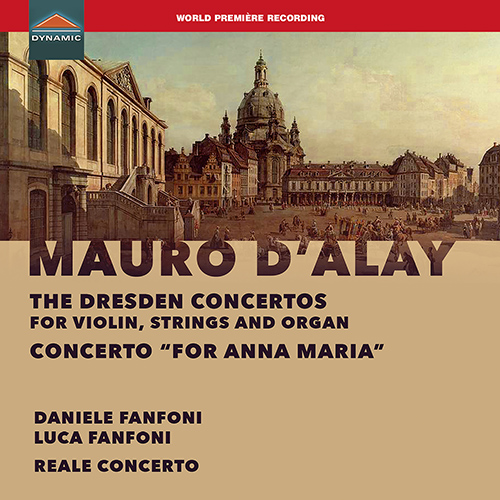 D’ALAY, M.: Dresden Concertos, ‘For Anna Maria’ (D. and L. Fanfoni, Reale Concerto)