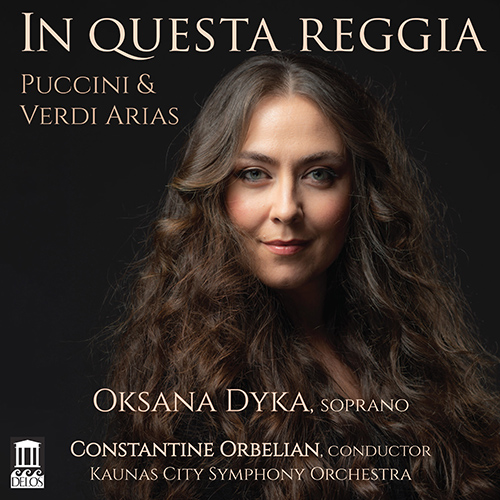 PUCCINI, G. / VERDI, G.: Opera Arias (In Questa Reggia) (Dyka, Kaunas City Symphony, Orbelian)