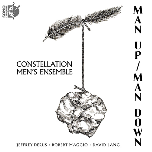 Vocal Ensemble Concert: Constellation Men’s Ensemble – DERUS, J. • LANG, D. • MAGGIO, R. (Man Up / Man Down)