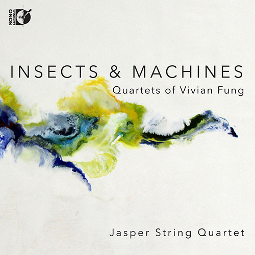 FUNG, Vivian: String Quartets Nos. 1–4, ‘Insects and Machines’