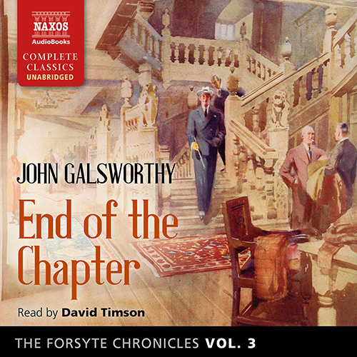 GALSWORTHY, J.: Forsyte Chronicles (The), Vol. 3: End of the Chapter (Unabridged)