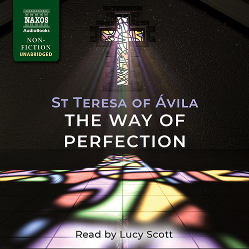 ST. TERESA OF ÁVILA: The Way of Perfection (Unabridged)
