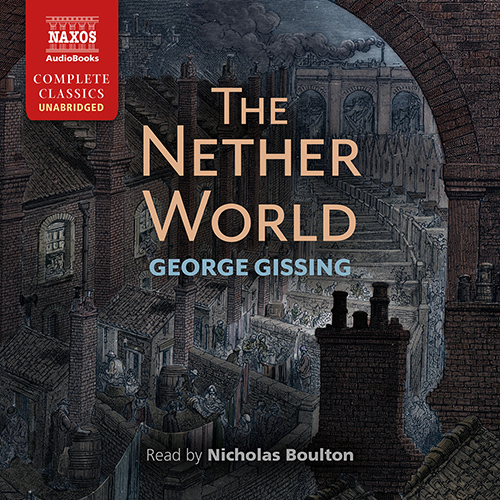 GISSING, G.R.: The Nether World (Unabridged)