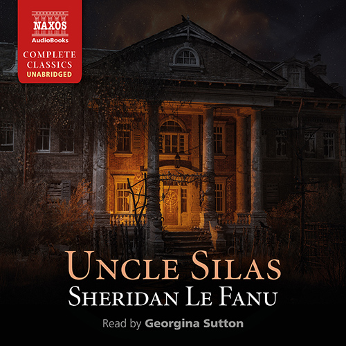LE FANU, S.: Uncle Silas (Unabridged)