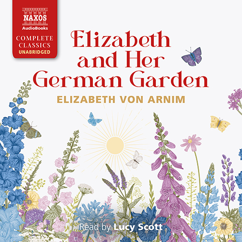 ARNIM, E. von: Elizabeth and Her German Garden (Unabridged)