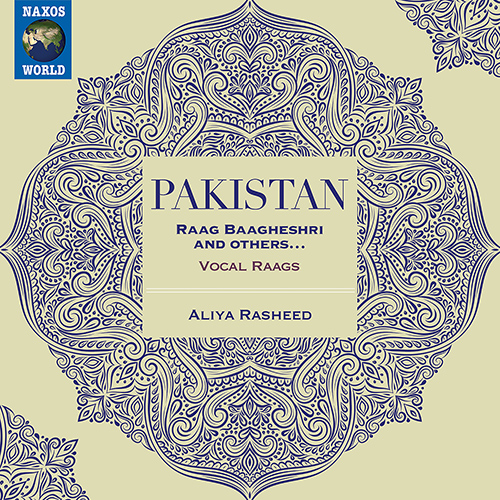 PAKISTAN – Aliya Rasheed: Raag Baagheshri / Raag Saraswati / Raag Bhinan Shatraj