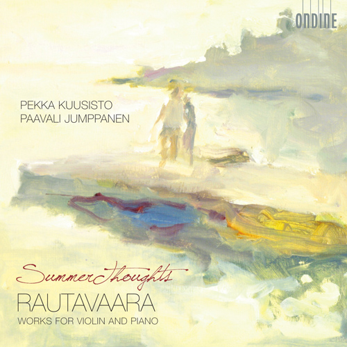RAUTAVAARA, E.: Violin and Piano Works - Summer Thoughts / Lost Landscapes / April Lines / Notturno e Danza / The Fiddlers