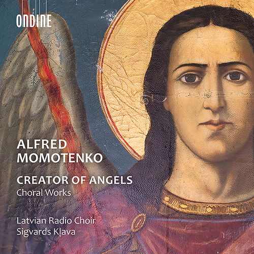 MOMOTENKO, A.: Choral Music (Creator of Angels) (Latvian Radio Choir, Kļava)