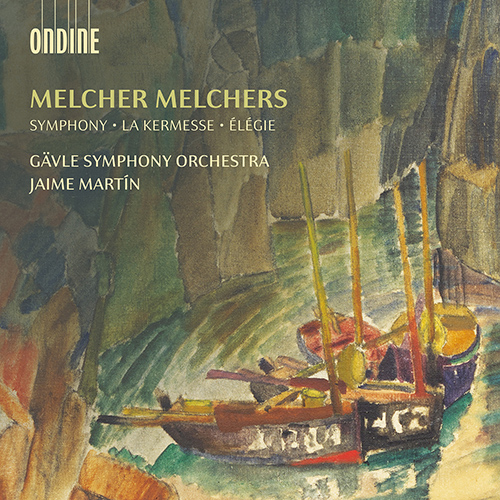 MELCHERS, M.: Symphony in D Minor, Op. 19 • La Kermesse • Élégie, Op. 15
