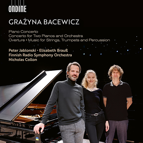 BACEWICZ, G.: Piano Concerto • Concerto for 2 Pianos • Overture (P. Jablonski, Brauss, Finnish Radio Symphony, N. Collon)