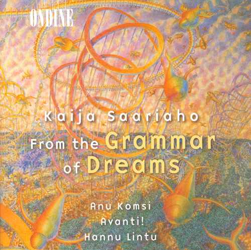 SAARIAHO, K.: From the Grammar of Dreams / Prelude-Confession-Postlude / Grammaire des reves / Adjo
