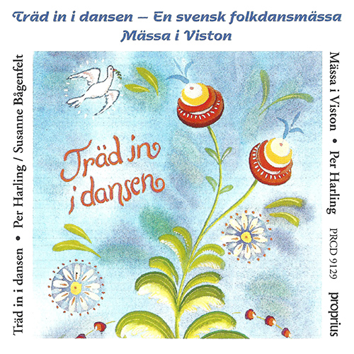 TRÄD IN I DANSEN – En svensk folkdansmässa och Mässa i Viston (Harling, Johansson, Eskilstuna Oratoriekör, Bågenfelt)
