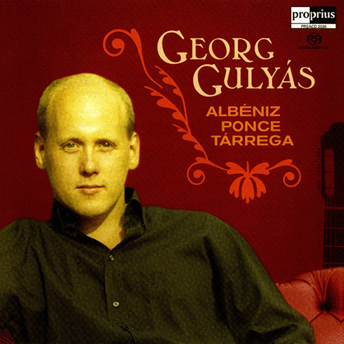 Guitar Recital: Gulyas, Georg - ALBÉNIZ, I. / PONCE, M. / TÁRREGA, F. (Spanish Guitar Music)